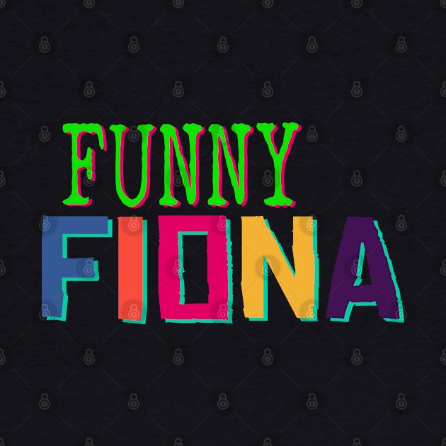 Funny Fiona No 3 - Funny Text Design by Fun Funky Designs